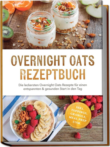 Overnight oats rezeptbuch die - overnight,