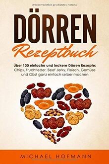 Dörren rezeptbuch über 100 - rezeptbuch:,