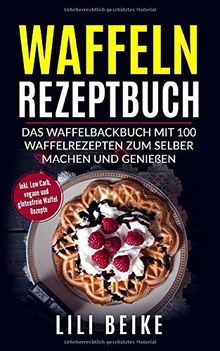 Waffeln rezeptbuch das - rezeptbuch:,