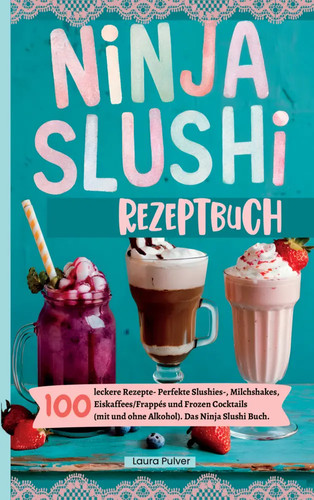 Ninja slushi rezeptbuch - rezeptbuch, |