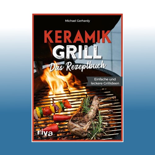 Keramikgrill das rezeptbuch - rezeptbuch, |