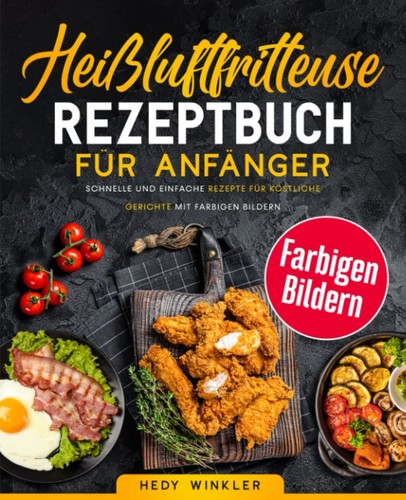 Heißluftfritteuse rezeptbuch - heißluftfritteuse,