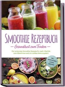 Smoothie rezeptbuch - rezeptbuch,